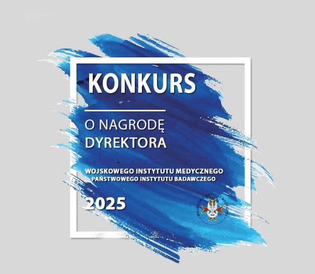 Konkurs o nagrodę Dyrektora Wojskowego Instytutu Medycznego - Państwowego Instytutu Badawczego 2025.