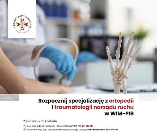Pracujący lekarz w gabinecie, obok niego model kości ludzkiej dłoni. Napis: Rozpocznij specjalizację z ortopedii i traumatologii narządu ruchu w WIM-PIB. Zapraszamy do kontaktu. Sekretariat Kliniki Ortopedii i Traumatologii WIM-PIB: Telefon: 261 816 514. Kierownik Wydziału Ksztaucenia Podyplomowego Lekarzy: Marta Górecka, telefon: 665 707 536.