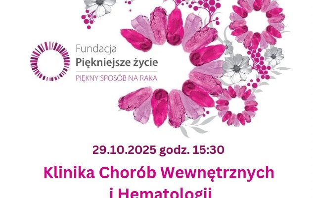 Różowe kwiaty na białym tle. Napis Fundacja Piękniejsze życie. Piękny sposób na raka. 29.20.205 godzina 15.30. Klinika Chorób Wewnętrznych i Hematologii. Telefon: 261 818 399