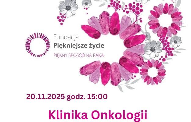 Plakat warsztatów piękniejsze życie. 20.11.2025, Klinika Onkologii, godzina 15.00.